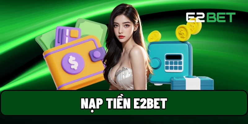 Nạp tiền E2BET